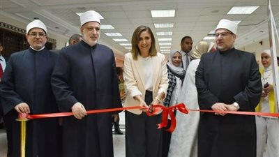وزيري الثقافة والأوقاف ووكيل الأزهر يفتتحون معرض مسابقة مواهب وقدرات تحت شعار 