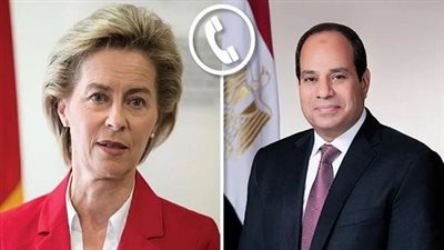 التصعيد العسكري الإسرائيلي في غزة.. تفاصيل مكالمة الرئيس السيسي ورئيسة المفوضية الأوروبية