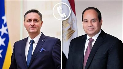 زيادة معدلات التبادل التجاري.. الرئيس السيسي يتلقى إتصالاً هاتفياً من عضو مجلس رئاسة البوسنة والهرسك