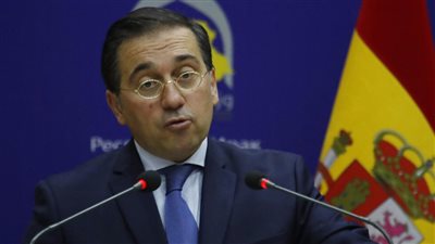 وزير خارجية إسبانيا يسافر إلى مصر والأردن لبحث إنهاء الحرب فى غزة