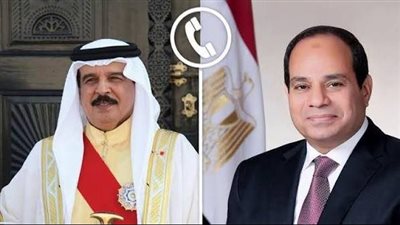 ملك البحرين يعرب للرئيس السيسى عن تضامن بلاده مع مصر عقب زلزال فجر اليوم